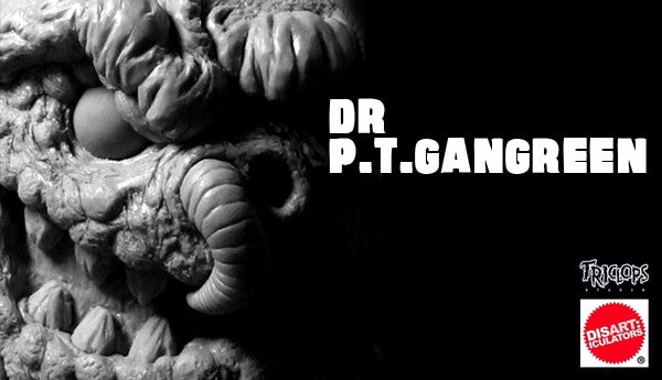 Dr P.T.Gangreen by Triclops Studio and The Disarticulators