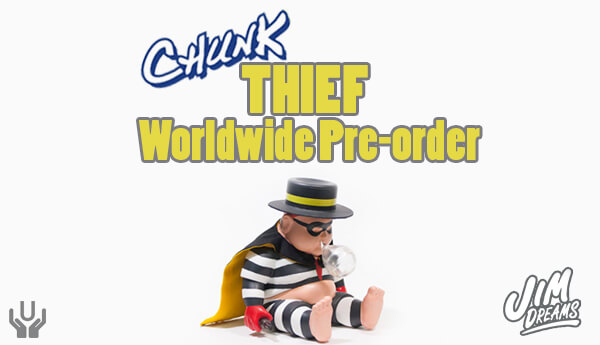 CHUNK Thief Edition By Jim Dreams x Unbox Industries Worldwide PRE ORDER