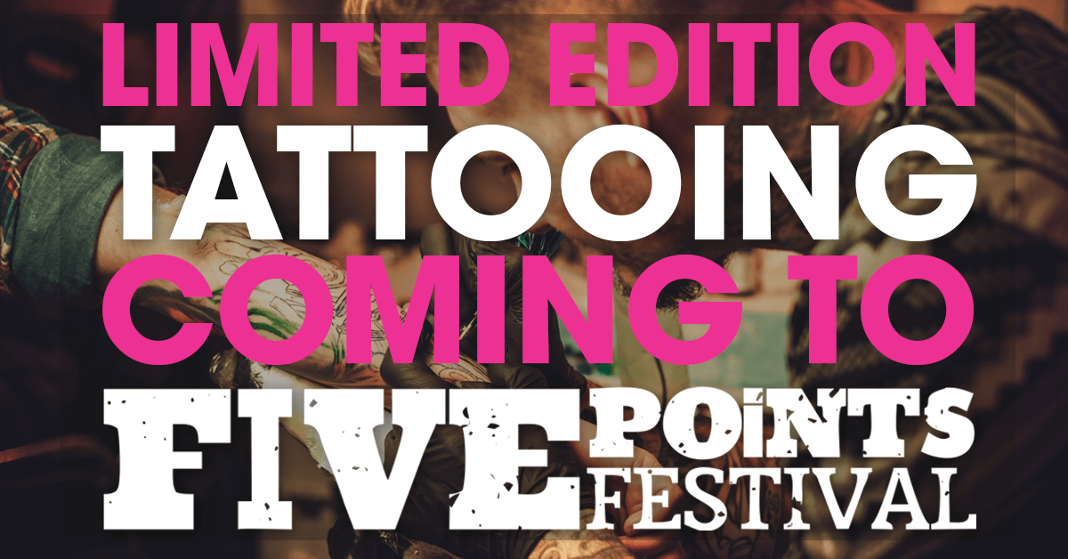limited-edition-tattooing-coming-to-fivepointsfest-v5
