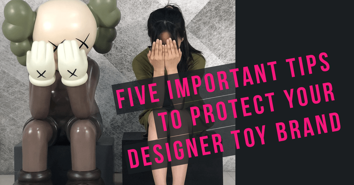 five-important-tips-to-protect-your-designer-toy-brand-featured