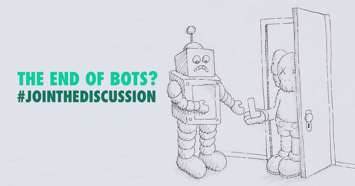 the-end-of-bots-jointhediscussion