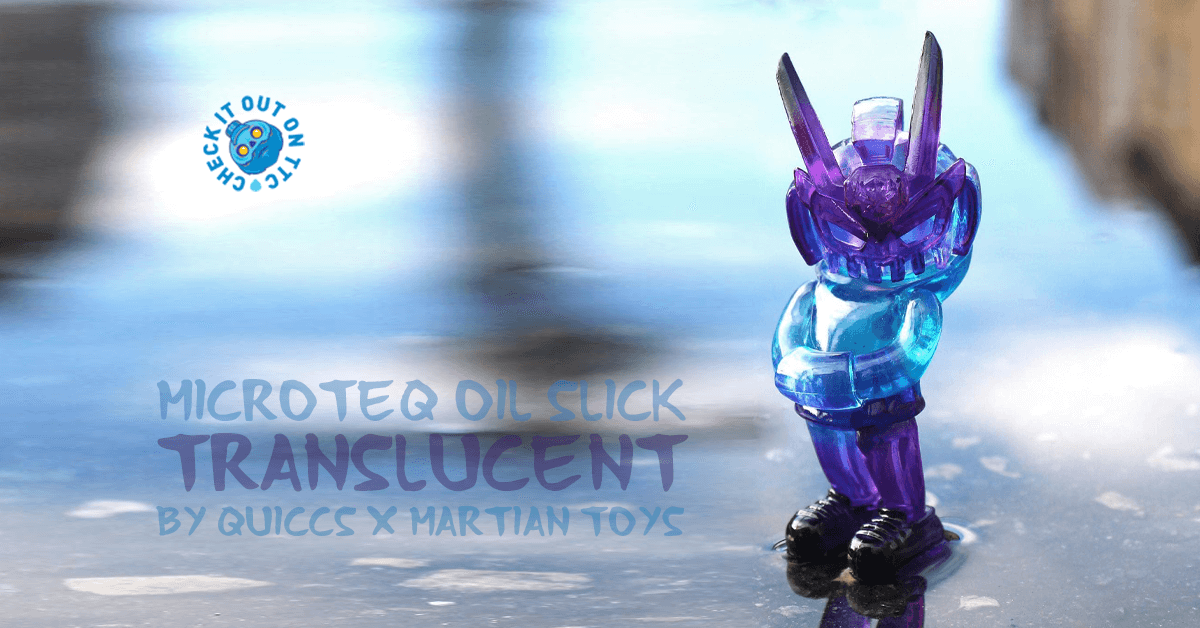 MicroTeq 3 OIL SLICK Translucent by Quiccs x Martian Toys