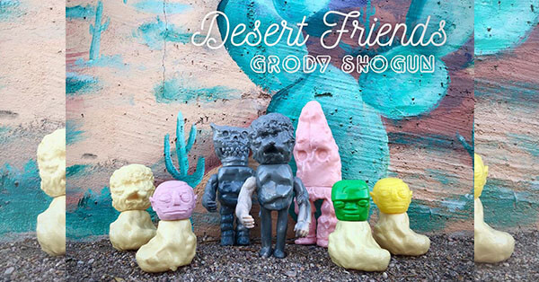 Grody Shogun's Desert Friends at Lulubell Toy Bodega - The Toy Chronicle