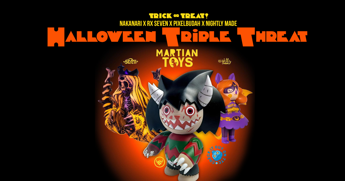 MARTIAN TOYS TRICK or TREAT! Halloween Triple Threat Featuring Nakanari x  RX Seven x Pixelbudah x Nightly Made - The Toy Chronicle